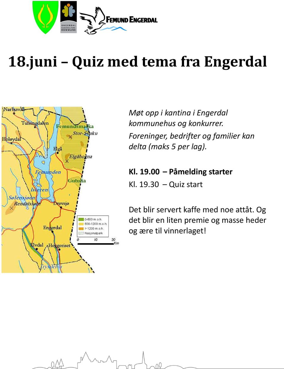 Kl. 19.00 Påmelding starter Kl. 19.30 Quiz start Det blir servert kaffe med noe attåt.