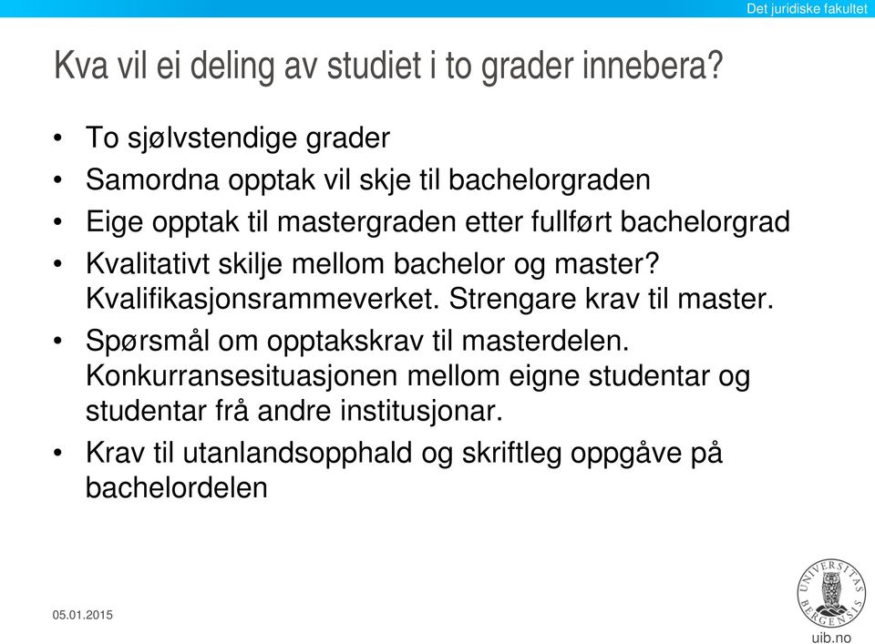 bachelorgrad Kvalitativt skilje mellom bachelor og master? Kvalifikasjonsrammeverket. Strengare krav til master.