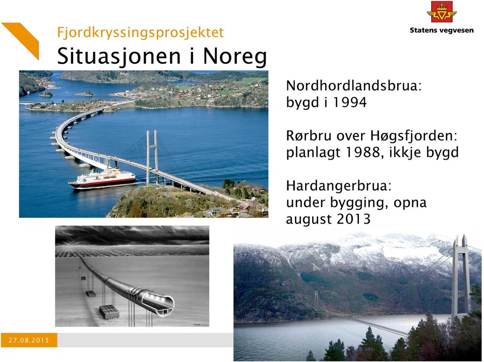 over Høgsfjorden: planlagt 1988, ikkje bygd