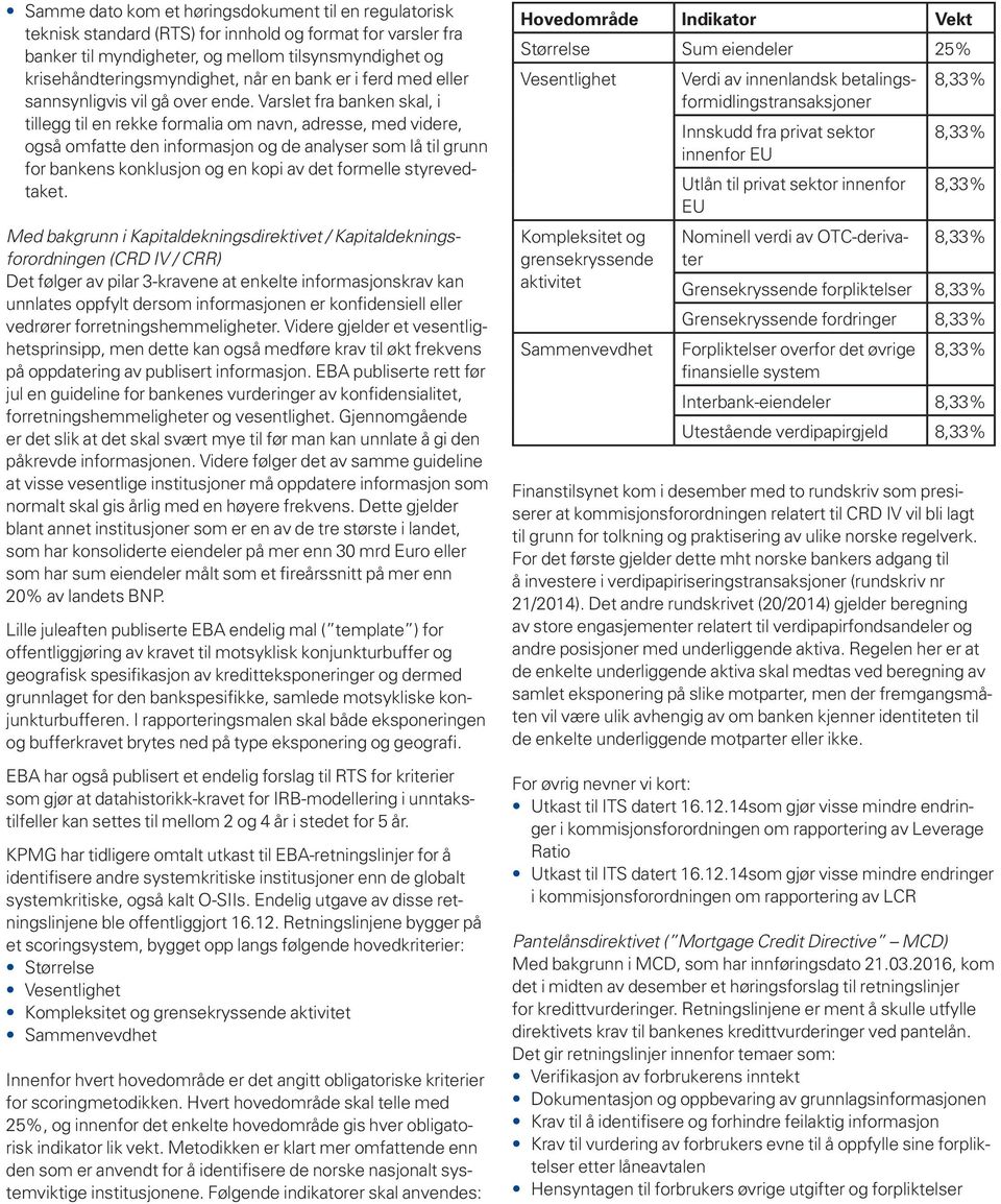 Varslet fra banken skal, i tillegg til en rekke formalia om navn, adresse, med videre, også omfatte den informasjon og de analyser som lå til grunn for bankens konklusjon og en kopi av det formelle