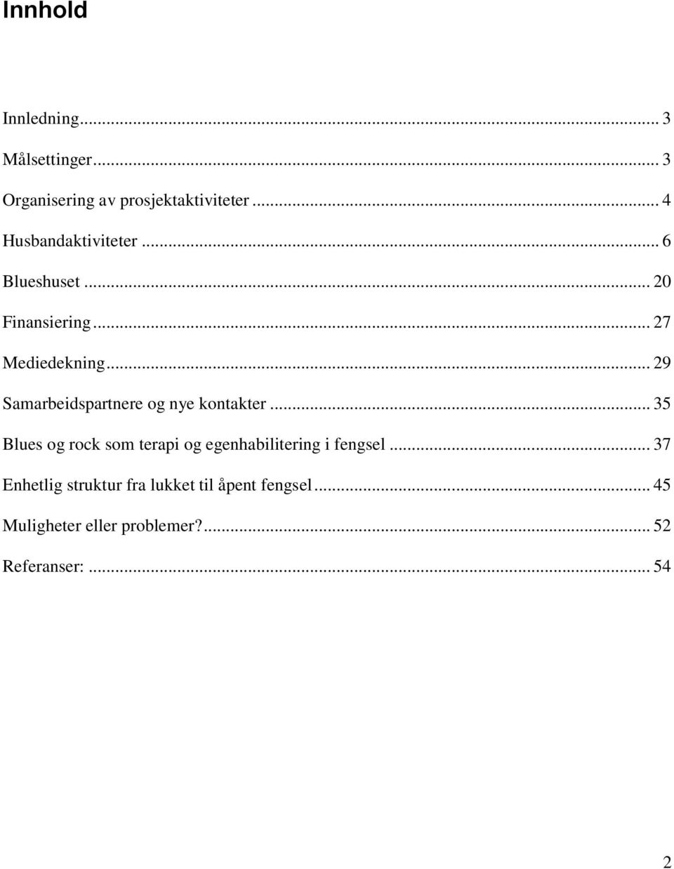 .. 29 Samarbeidspartnere og nye kontakter.