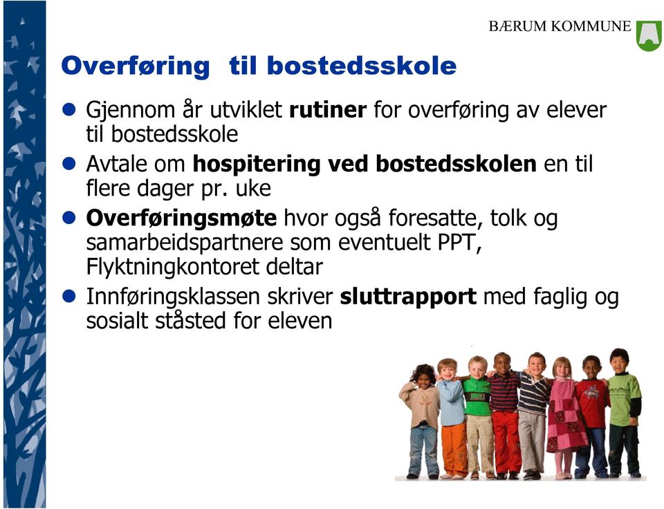 uke Overføringsmøte hvor også foresatte, tolk og samarbeidspartnere som eventuelt PPT,