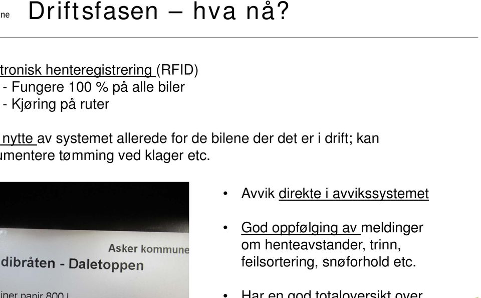 ruter nytte av systemet allerede for de bilene der det er i drift; kan mentere