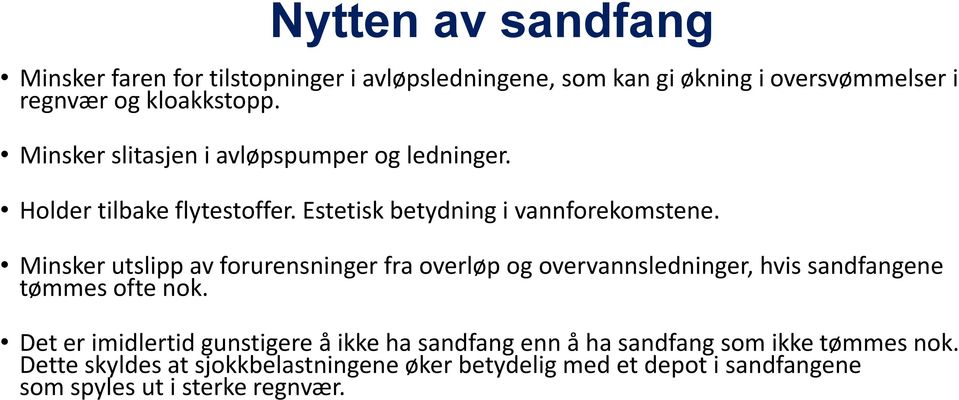 Minsker utslipp av forurensninger fra overløp og overvannsledninger, hvis sandfangene tømmes ofte nok.