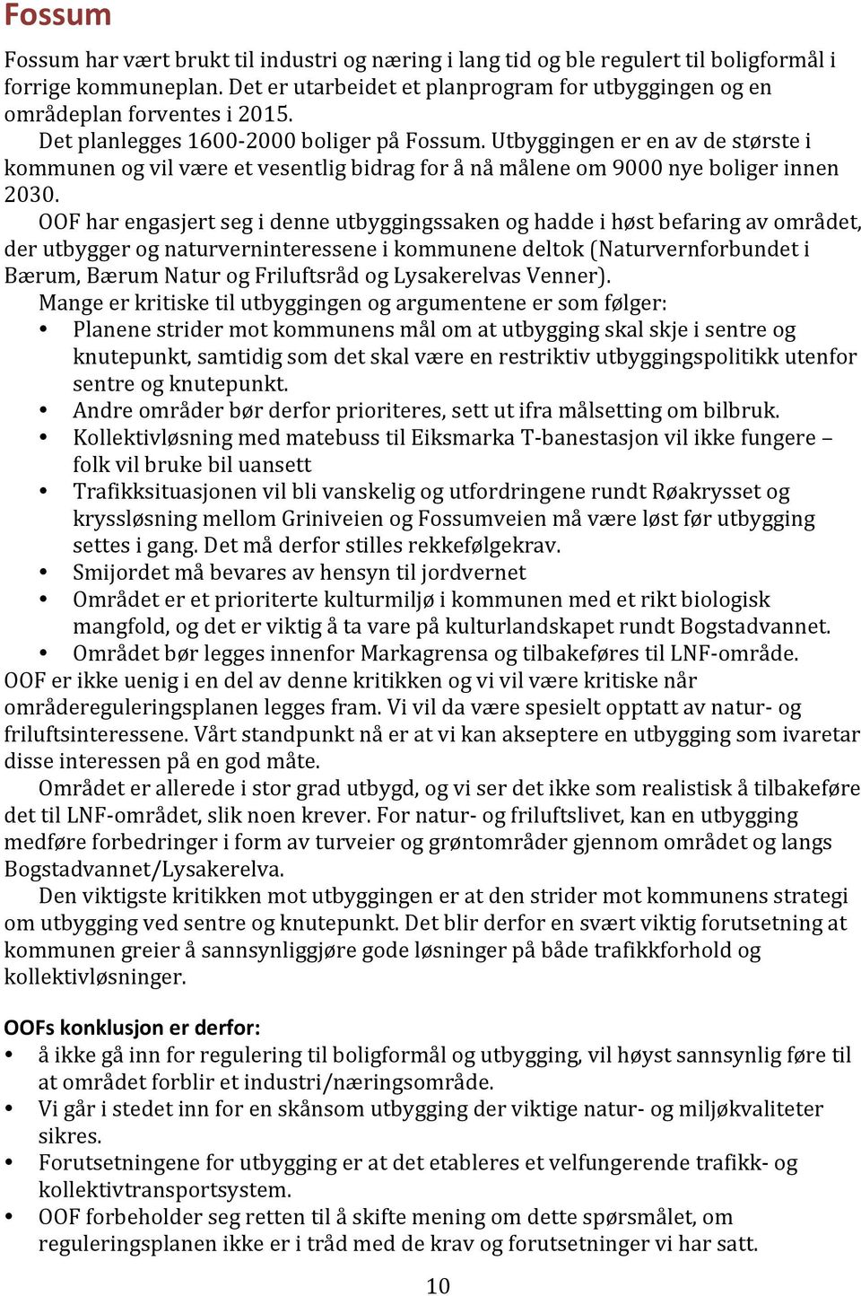 Utbyggingen er en av de største i kommunen og vil være et vesentlig bidrag for å nå målene om 9000 nye boliger innen 2030.