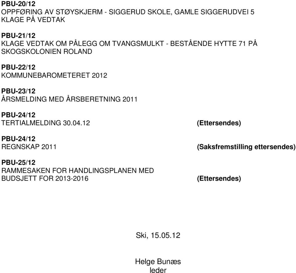 ÅRSMELDING MED ÅRSBERETNING 2011 PBU-24/12 TERTIALMELDING 30.04.