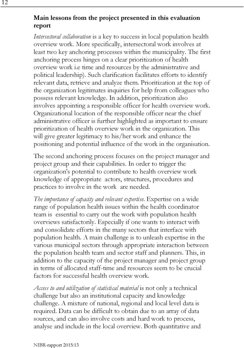 e time and resources by the administrative and political leadership). Such clarification facilitates efforts to identify relevant data, retrieve and analyze them.