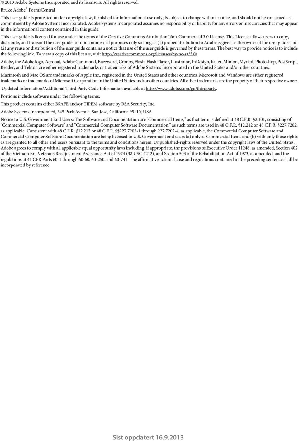 Adobe Systems Incorporated. Adobe Systems Incorporated assumes no responsibility or liability for any errors or inaccuracies that may appear in the informational content contained in this guide.