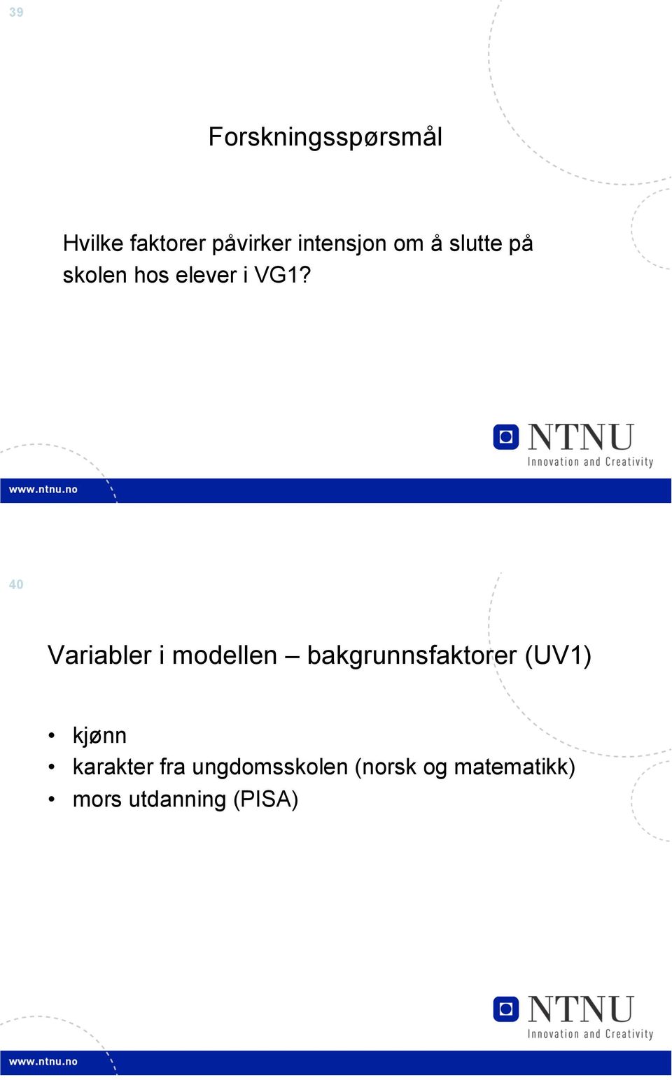 40 Variabler i modellen bakgrunnsfaktorer (UV1) kjønn