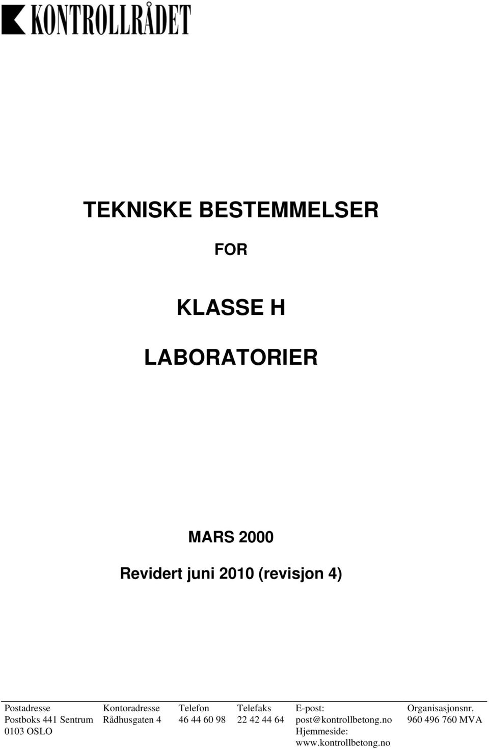 Rådhusgaten 4 Telefon 46 44 60 98 Telefaks 22 42 44 64 E-post: