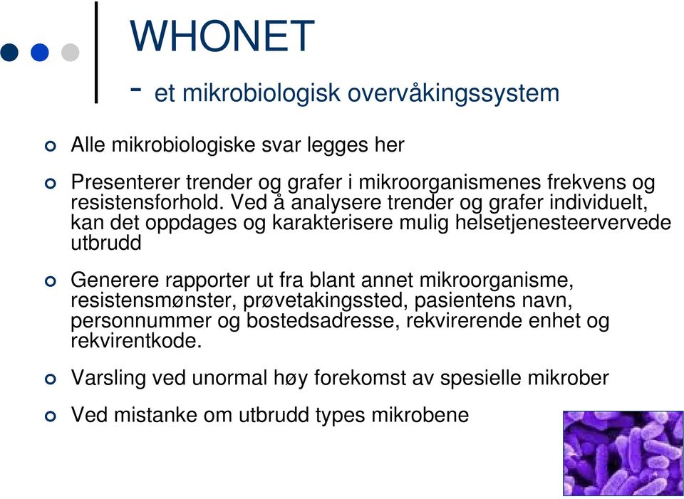 Ved å analysere trender og grafer individuelt, kan det oppdages og karakterisere mulig helsetjenesteervervede utbrudd Generere rapporter