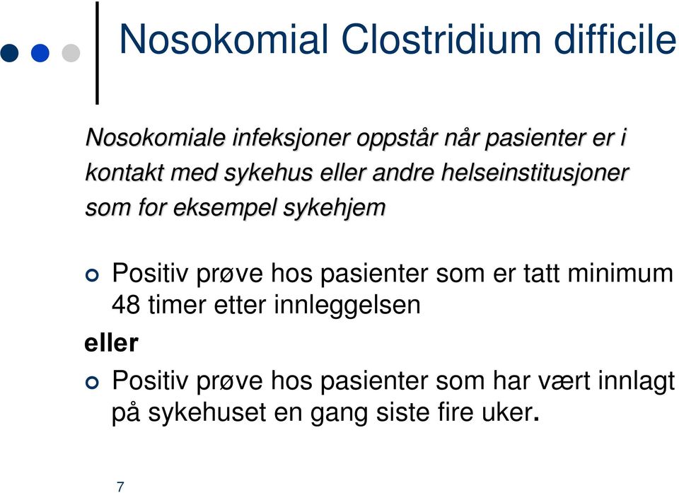 Positiv prøve hos pasienter som er tatt minimum 48 timer etter innleggelsen eller