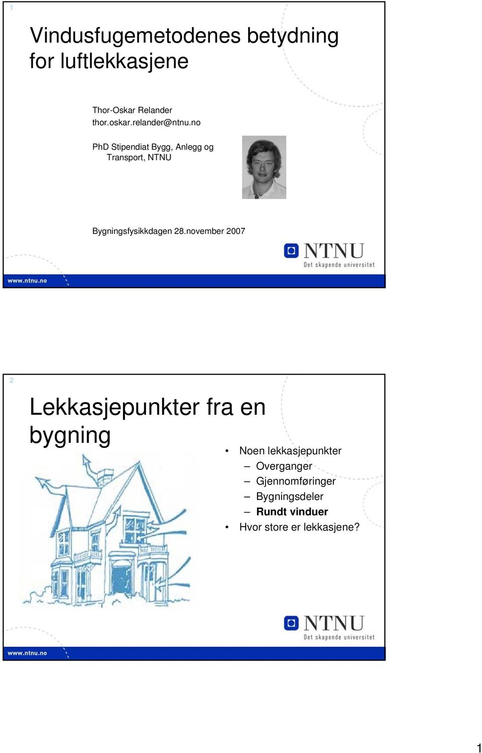 no PhD Stipendiat Bygg, Anlegg og Transport, NTNU Bygningsfysikkdagen 28.