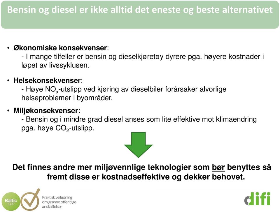 Helsekonsekvenser: - Høye NO x -utslipp ved kjøring av dieselbiler forårsaker alvorlige helseproblemer i byområder.