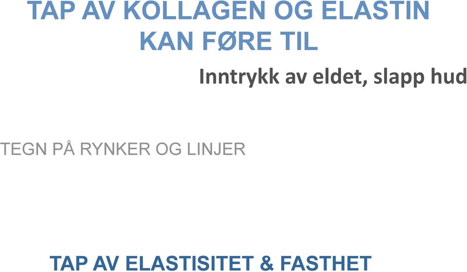 slapp hud TEGN PÅ RYNKER OG