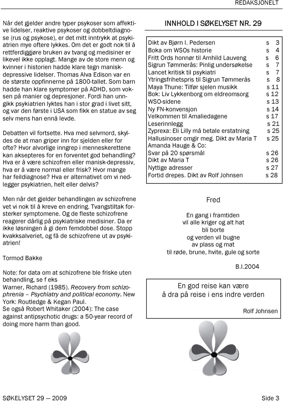 Thomas Alva Edison var en de største oppfinnerne på 1800-tallet. Som barn hadde han klare symptomer på ADHD, som voksen på manier og depresjoner.