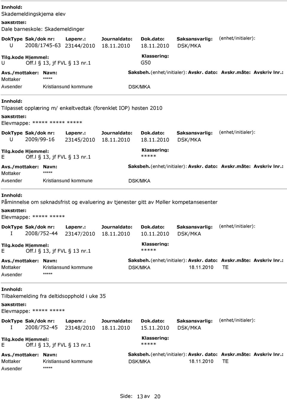 evaluering av tjenester gitt av Møller kompetansesenter Elevmappe: 2008/752-44 23147/2010 10.11.