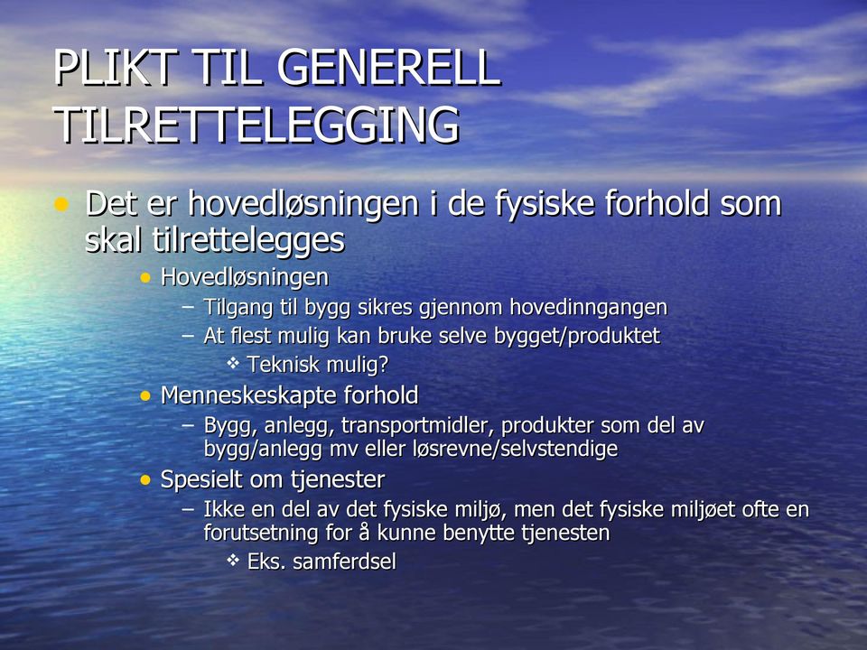 Menneskeskapte forhold Bygg, anlegg, transportmidler, produkter som del av bygg/anlegg mv eller løsrevne/selvstendige