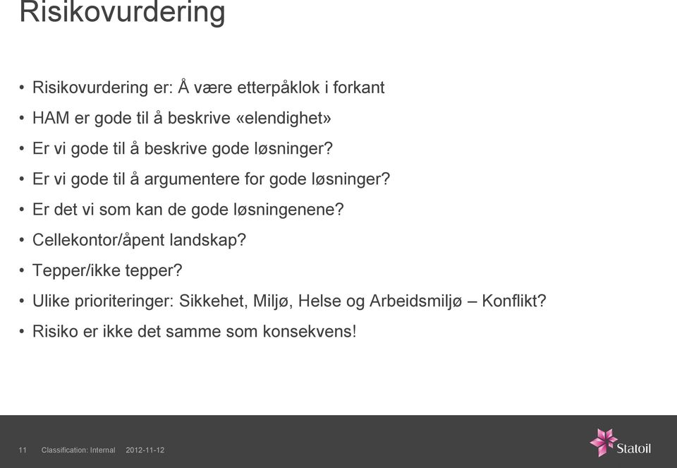 Er vi gode til å argumentere for gode løsninger? Er det vi som kan de gode løsningenene?