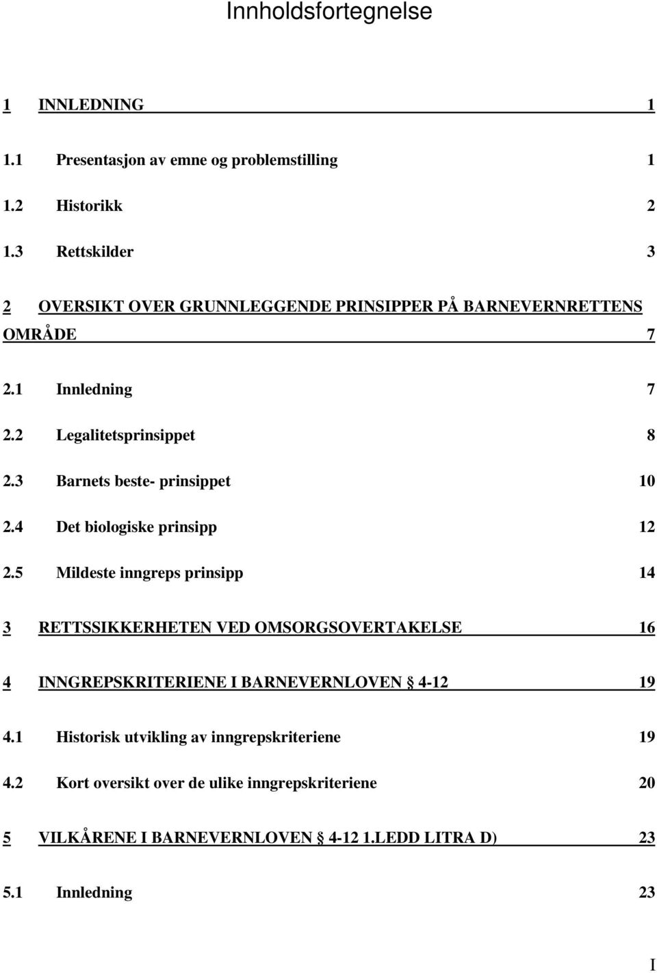 3 Barnets beste- prinsippet 10 2.4 Det biologiske prinsipp 12 2.