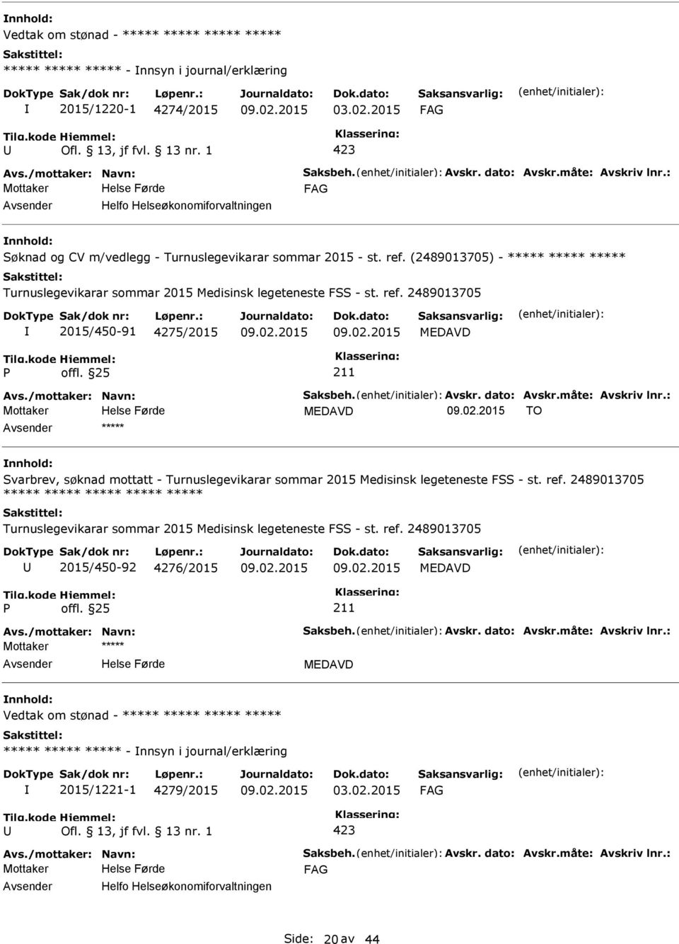 (2489013705) - ***** ***** ***** Turnuslegevikarar sommar 2015 Medisinsk legeteneste FSS - st. ref.