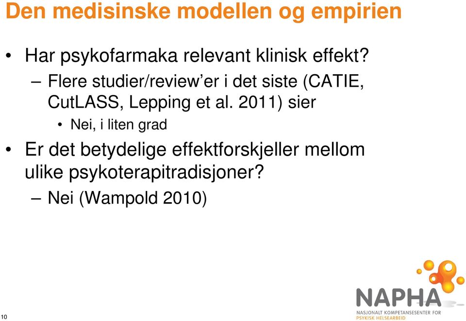 Flere studier/review er i det siste (CATIE, CutLASS, Lepping et al.