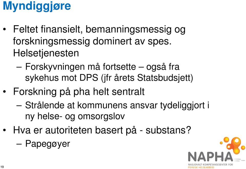 årets Statsbudsjett) Forskning på pha helt sentralt Strålende at kommunens ansvar