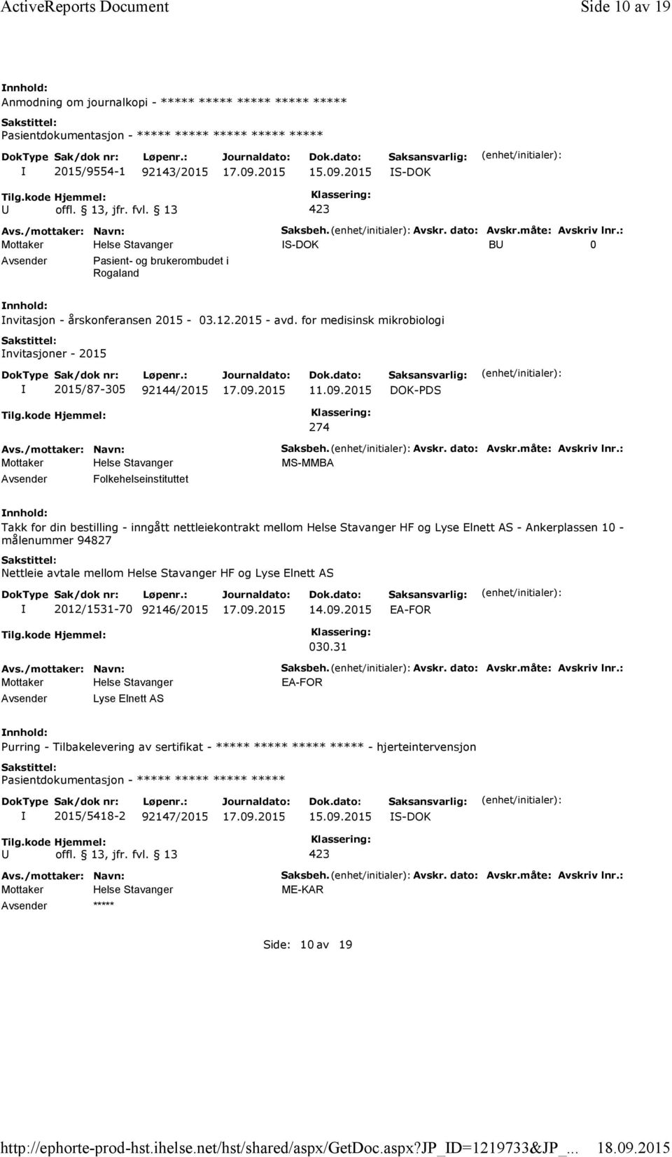 09.2015 DOK-PDS 274 Folkehelseinstituttet Saksbeh. Avskr. dato: Avskr.måte: Avskriv lnr.