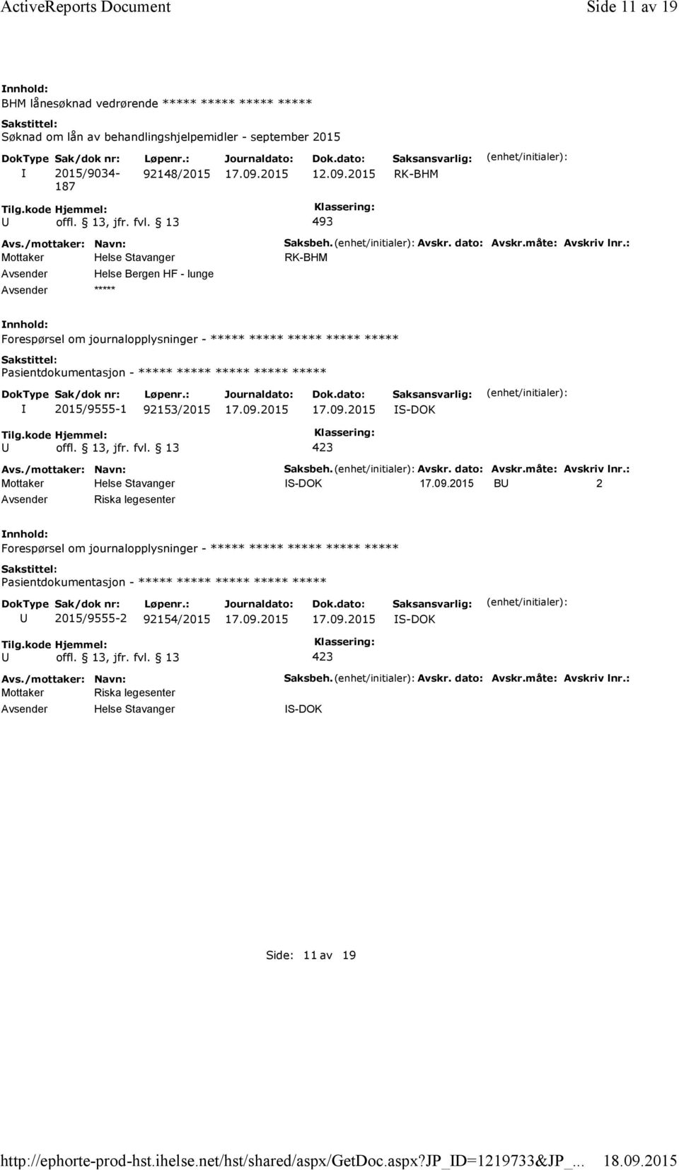 2015 RK-BHM 493 Helse Bergen HF -lunge ***** Saksbeh. Avskr. dato: Avskr.måte: Avskriv lnr.