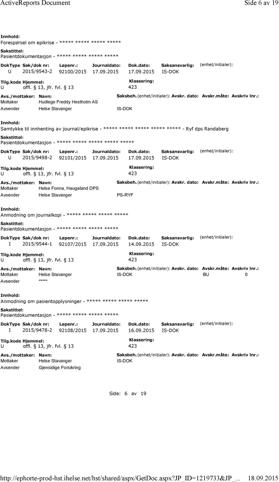 : S-DOK Samtykke til innhenting av journal/epikrise - ***** ***** ***** ***** ***** - Ryf dps Randaberg 2015/9498-2 92101/2015 S-DOK Mottaker Helse Fonna, Haugaland DPS Saksbeh. Avskr. dato: Avskr.