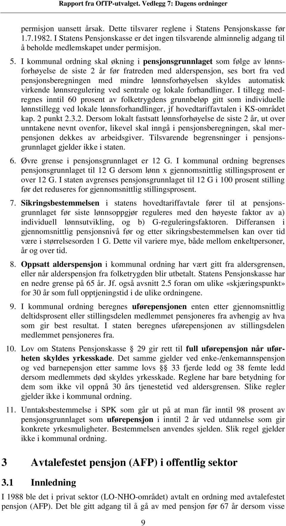 automatisk virkende lønnsregulering ved sentrale og lokale forhandlinger.