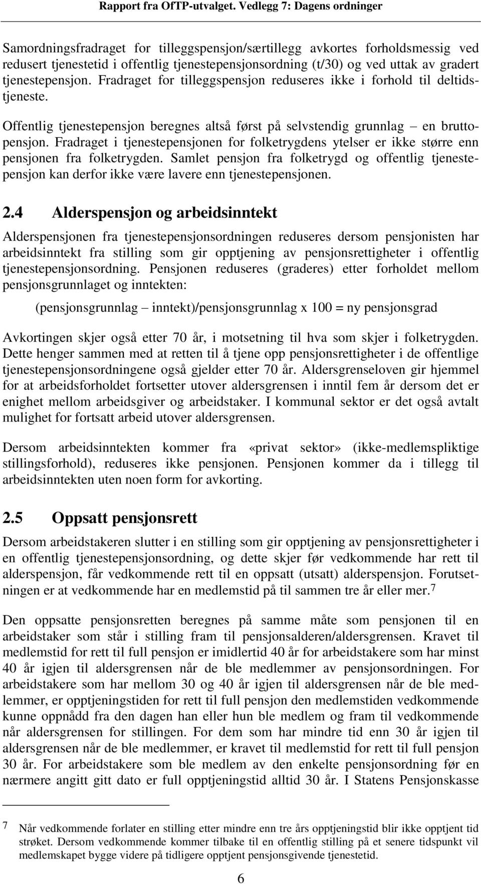 Fradraget i tjenestepensjonen for folketrygdens ytelser er ikke større enn pensjonen fra folketrygden.