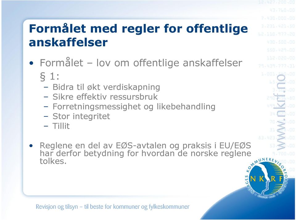 Forretningsmessighet og likebehandling Stor integritet Tillit Reglene en del