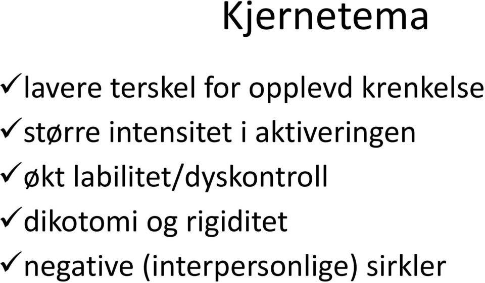 aktiveringen økt labilitet/dyskontroll