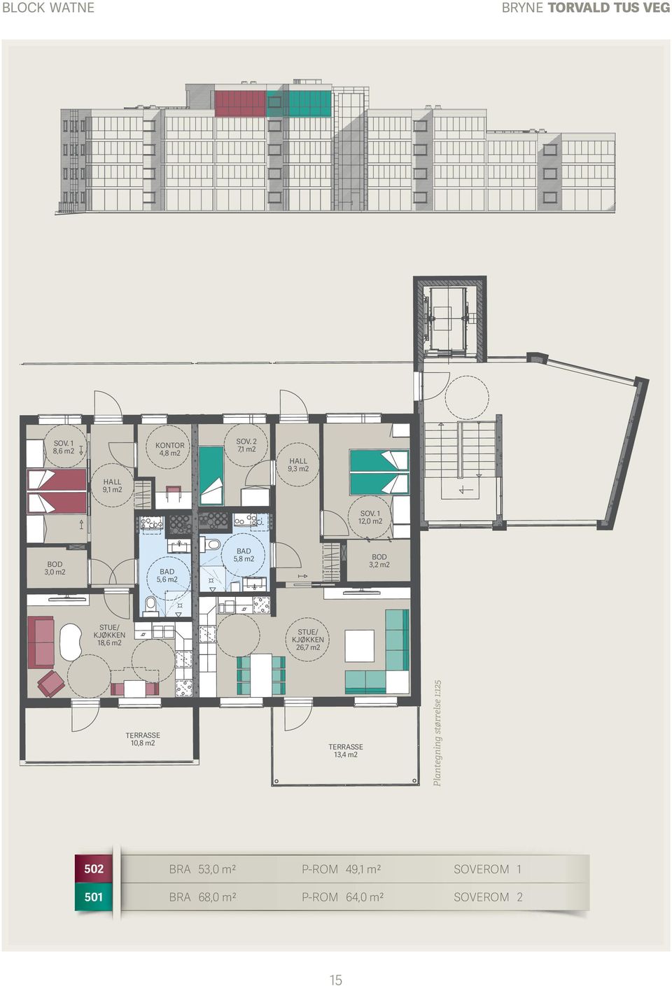 26,7 m2 13,4 m2 Plantegning størrelse 1:125 502 BRA 5