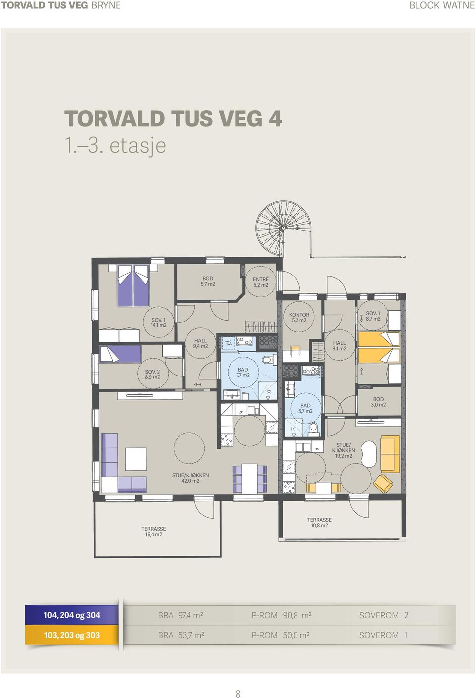 2 8,9 m2 7,7 m2 19,2 m2 19,2 m2 42,0 m2 16,4 m2 104, 204 og 304 BRA