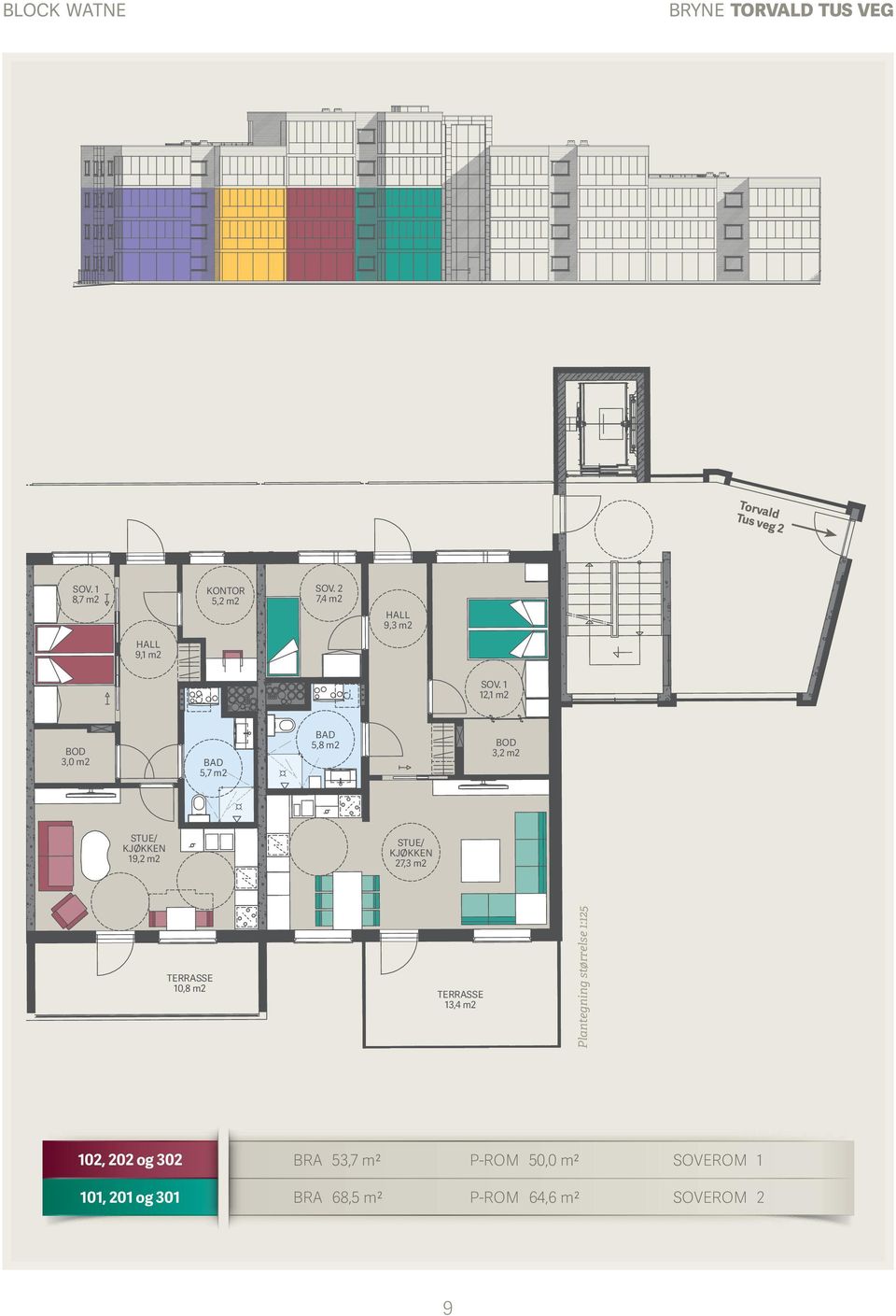 13,4 m2 Plantegning størrelse 1:125 13,4 m2 27,3 m2 102, 202 og 302 BRA