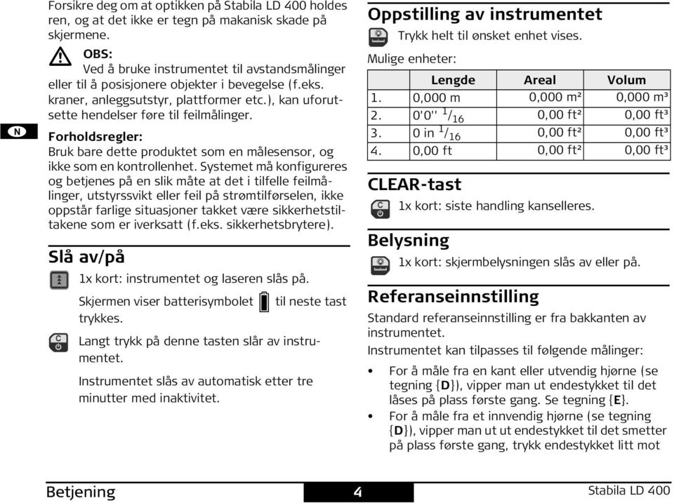 orholdsregler: Bruk bare dette produktet som en målesensor, og ikke som en kontrollenhet.