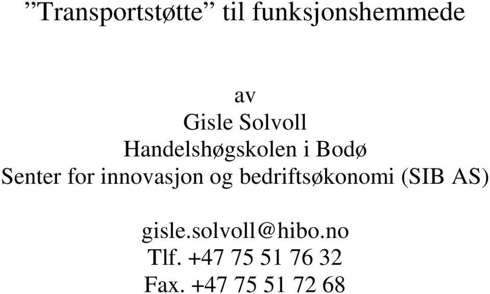 innovasjon og bedriftsøkonomi (SIB AS) gisle.