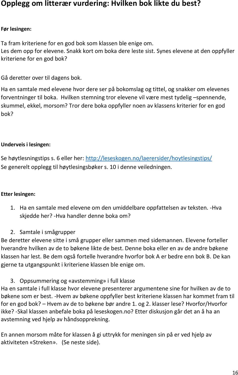 Ha en samtale med elevene hvor dere ser på bokomslag og tittel, og snakker om elevenes forventninger til boka. Hvilken stemning tror elevene vil være mest tydelig spennende, skummel, ekkel, morsom?