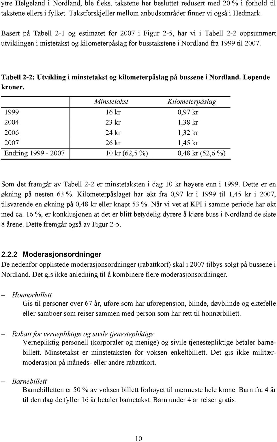 Tabell 2-2: Utvikling i minstetakst og kilometerpåslag på bussene i Nordland. Løpende kroner.