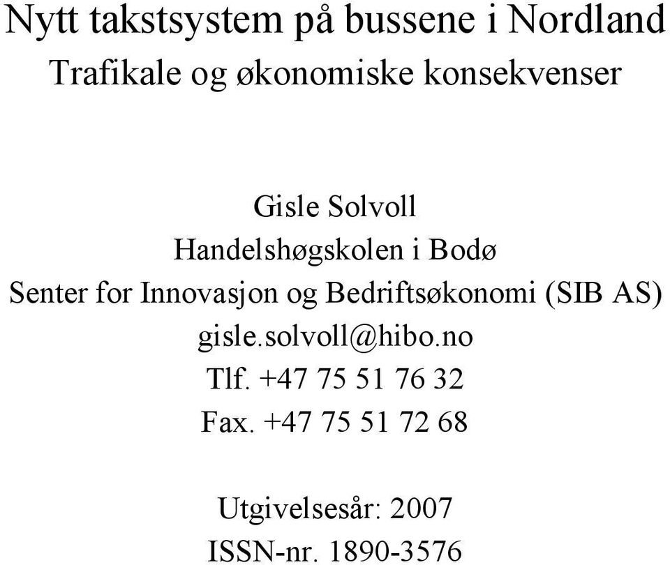 Innovasjon og Bedriftsøkonomi (SIB AS) gisle.solvoll@hibo.no Tlf.