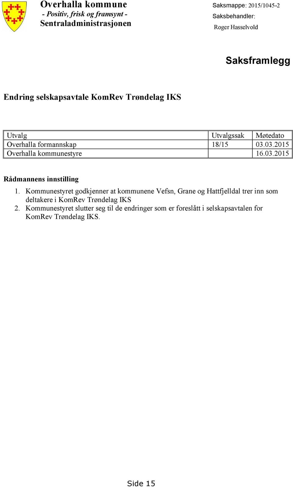 03.2015 Overhalla kommunestyre 16.03.2015 Rådmannens innstilling 1.