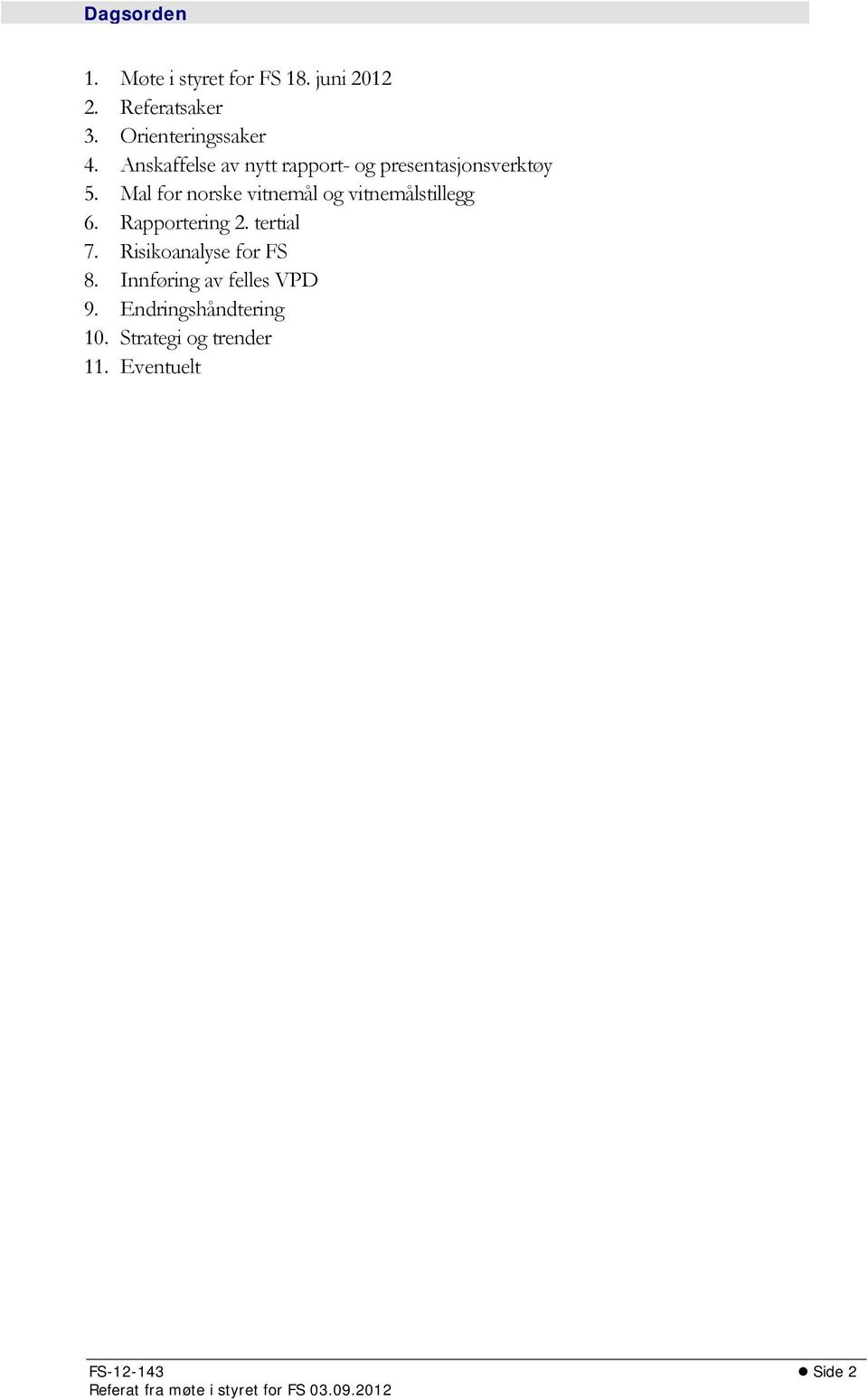 Mal for norske vitnemål og vitnemålstillegg 6. Rapportering 2. tertial 7. Risikoanalyse for FS 8.