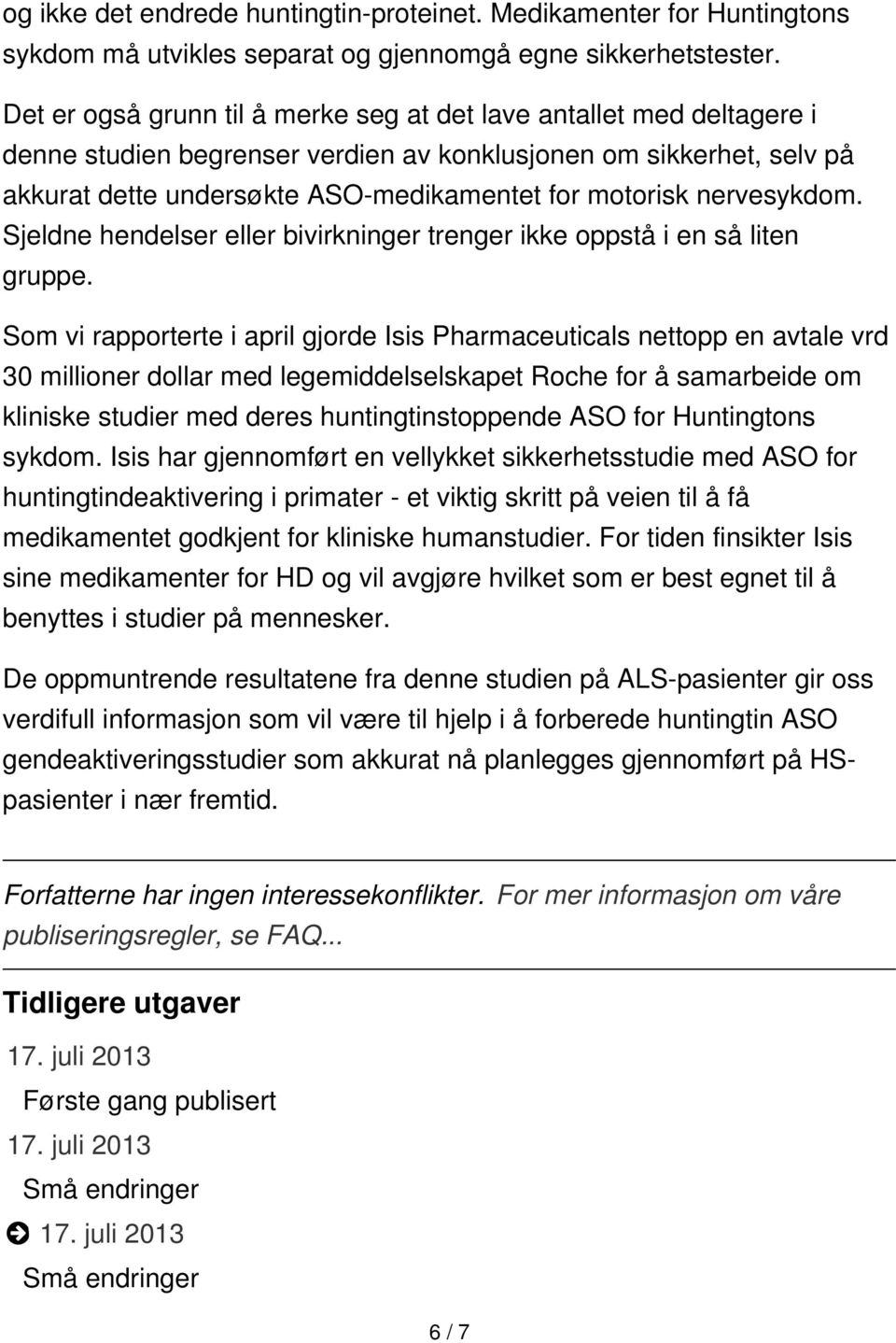 nervesykdom. Sjeldne hendelser eller bivirkninger trenger ikke oppstå i en så liten gruppe.