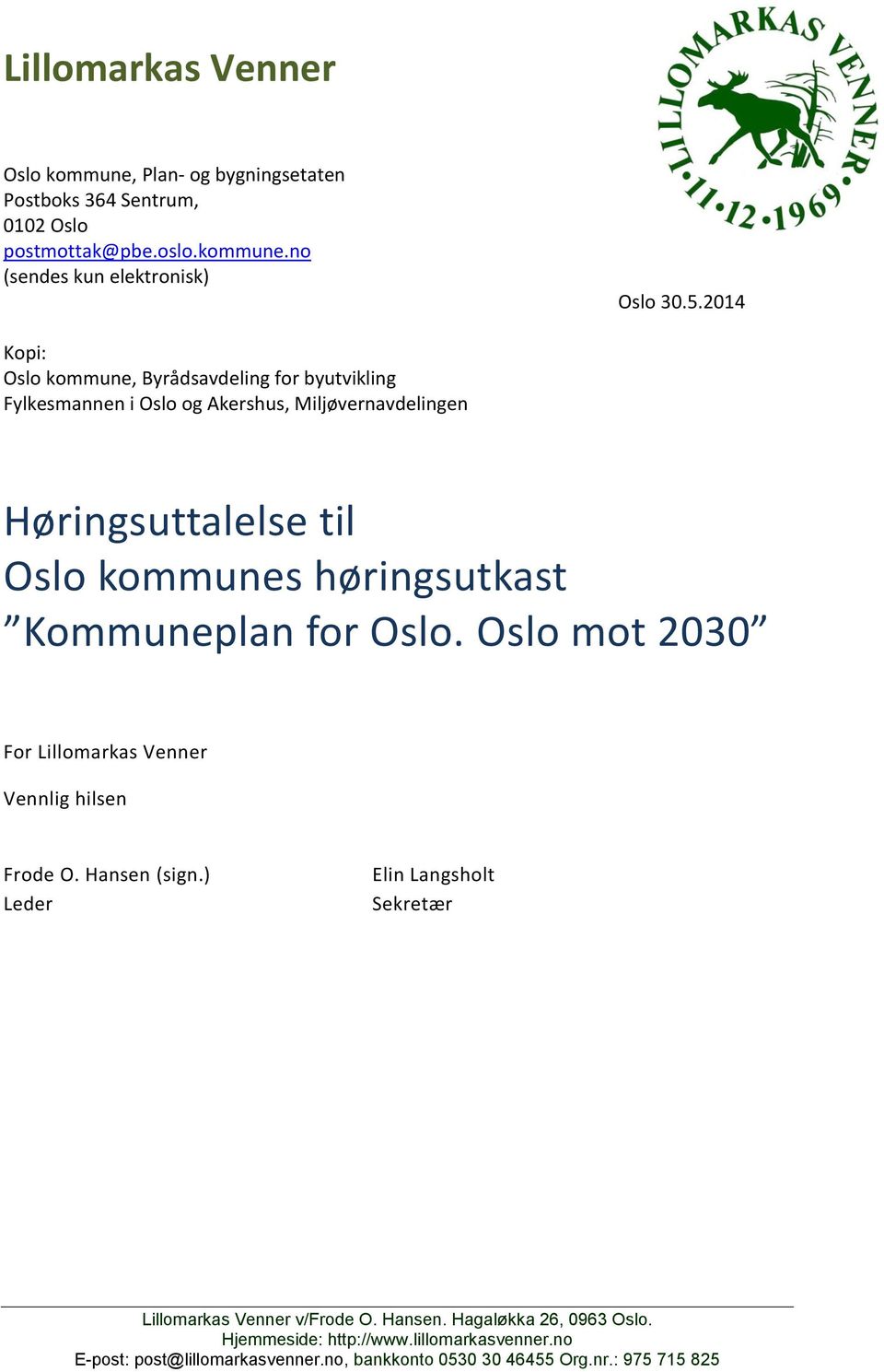 høringsutkast Kommuneplan for Oslo. Oslo mot 2030 For Lillomarkas Venner Vennlig hilsen Frode O. Hansen (sign.