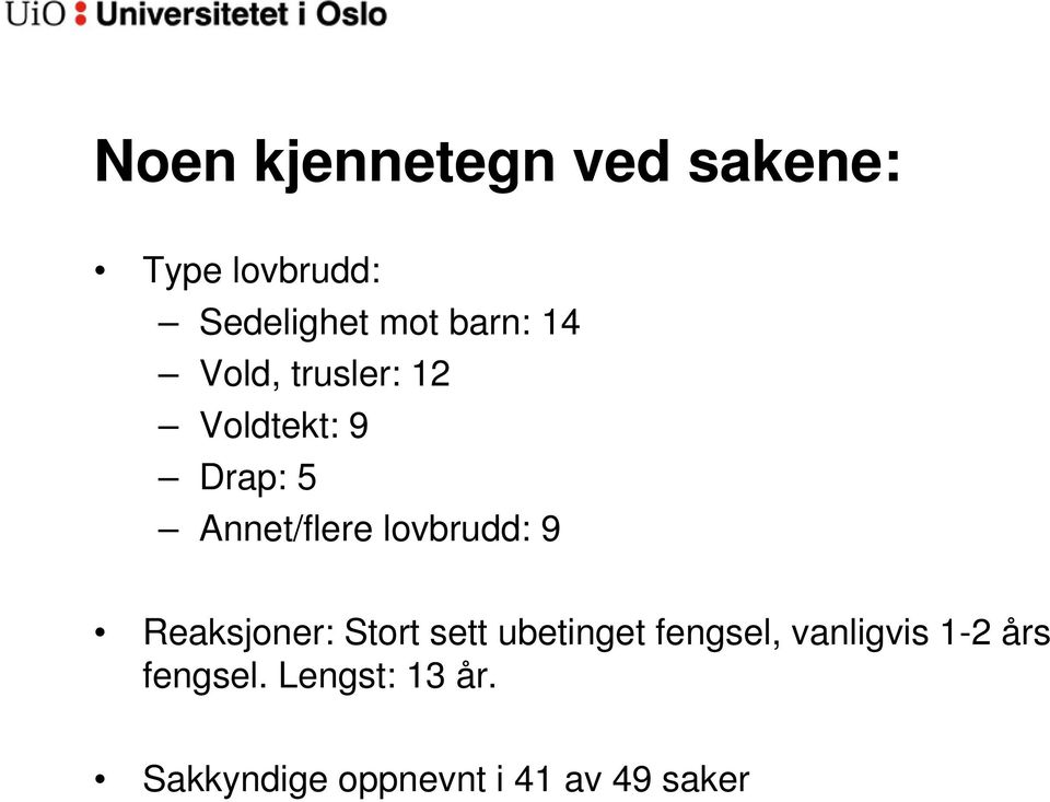 lovbrudd: 9 Reaksjoner: Stort sett ubetinget fengsel,