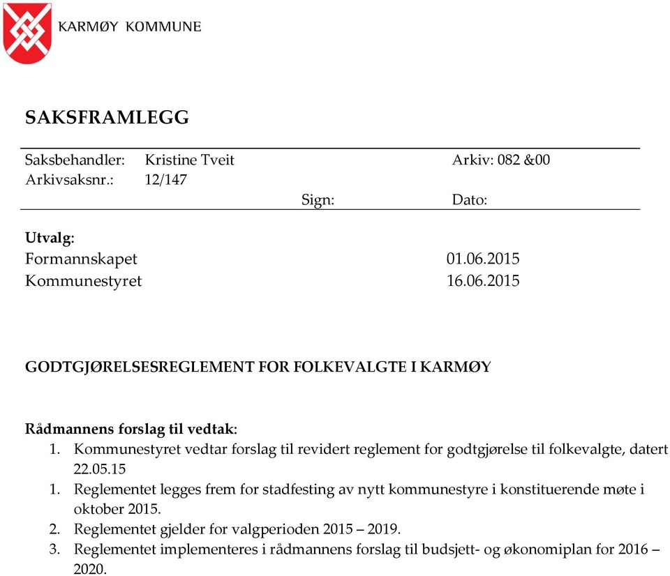 Kommunestyret vedtar forslag til revidert reglement for godtgjørelse til folkevalgte, datert 22.05.15 1.