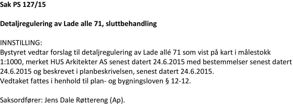 datert 24.6.2015 med bestemmelser senest datert 24.6.2015 og beskrevet i planbeskrivelsen, senest datert 24.