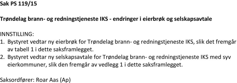 i dette saksframlegget. 2.